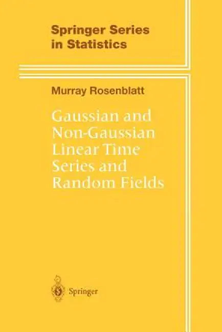 Gaussian and Non-Gaussian Linear Time Series and Random Fields by Murray Rosenblatt