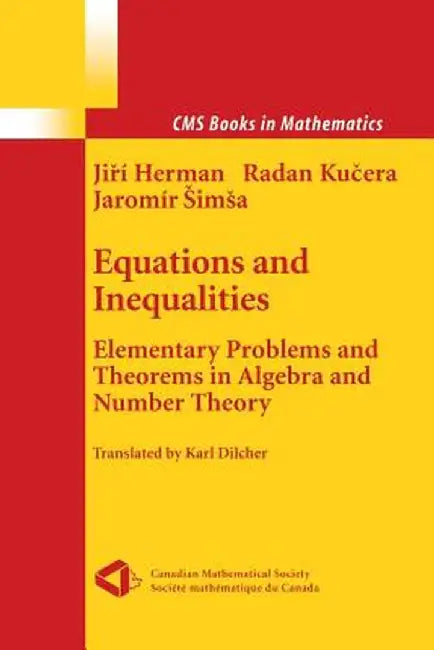 Equations and Inequalities: Elementary Problems and Theorems in Algebra and Number Theory by Jiri Herman