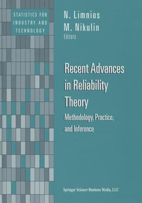 Recent Advances in Reliability Theory: Methodology, Practice, and Inference by N. Limnios