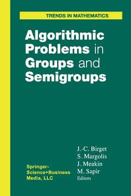 Algorithmic Problems in Groups and Semigroups by Jean-Camille Birget