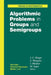 Algorithmic Problems in Groups and Semigroups by Jean-Camille Birget