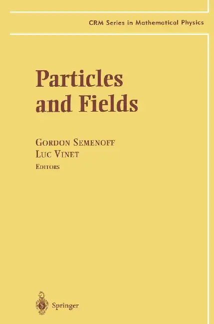 Particles and Fields by Gordon W. Semenoff
