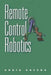 Remote Control Robotics by Craig Sayers