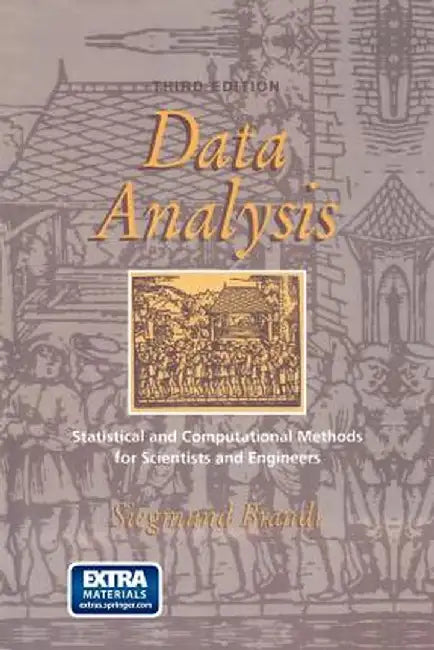 Data Analysis: Statistical and Computational Methods for Scientists and Engineers by Siegmund Brandt