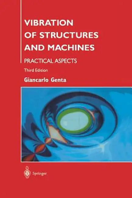 Vibration of Structures and Machines: Practical Aspects by Giancarlo Genta