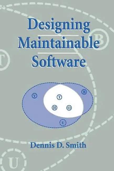 Designing Maintainable Software by Dennis D. Smith
