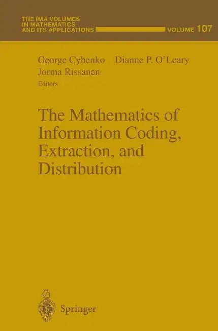 The Mathematics of Information Coding, Extraction and Distribution by George Cybenko