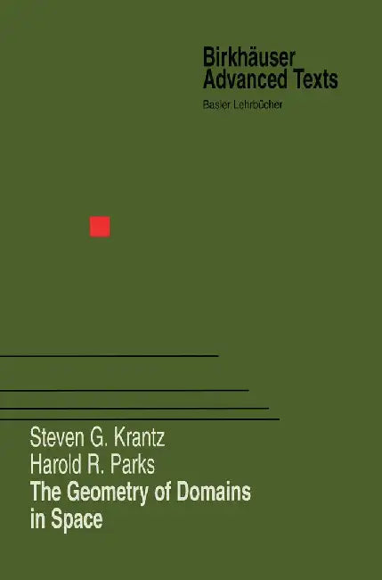 The Geometry of Domains in Space by Steven G. Krantz