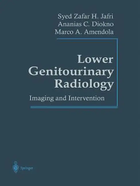 Lower Genitourinary Radiology: Imaging and Intervention by Syed Z. H. Jafri