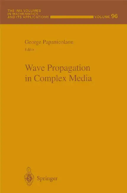 Wave Propagation in Complex Media by George Papanicolaou