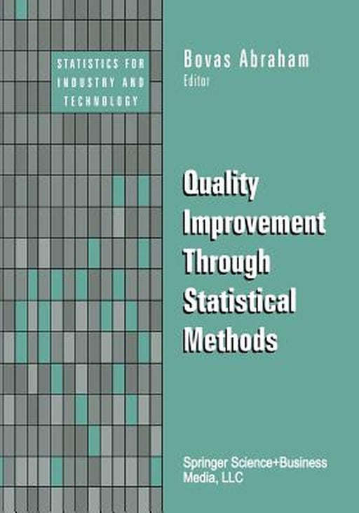 Quality Improvement Through Statistical Methods by Bovas Abraham