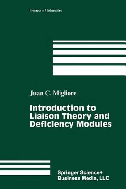 Introduction to Liaison Theory and Deficiency Modules by Juan C. Migliore