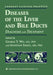Diseases of the Liver and Bile Ducts: A Practical Guide to Diagnosis and Treatment by George Y. Wu