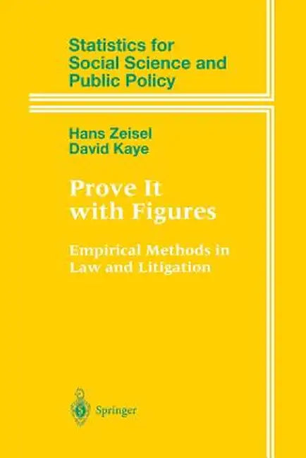 Prove It with Figures: Empirical Methods in Law and Litigation by Hans Zeisel