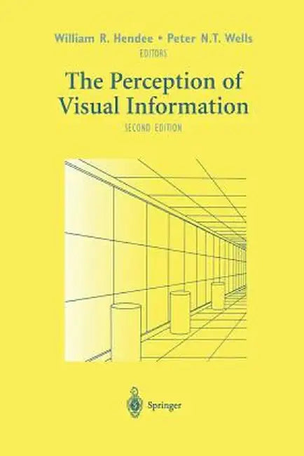The Perception of Visual Information by William R. Hendee