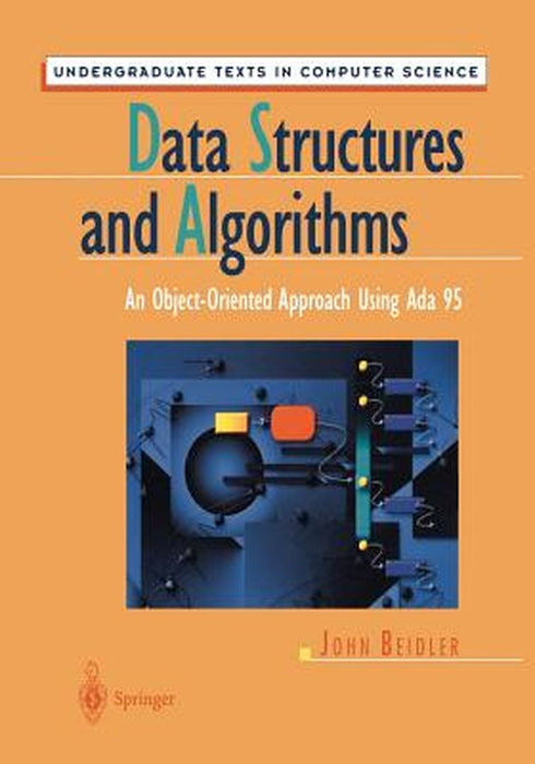 Data Structures And Algorithms: An Object-Oriented Approach Using Ada 95 by Beidler, John
