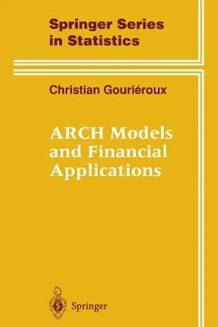 Arch Models and Financial Applications by Christian Gourieroux