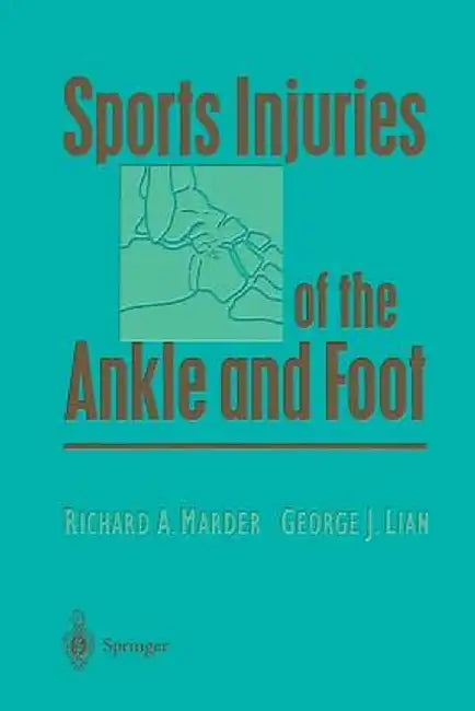 Sports Injuries of the Ankle and Foot by Richard A. Marder