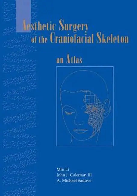 Aesthetic Surgery of the Craniofacial Skeleton: An Atlas by J. G. McCarthy