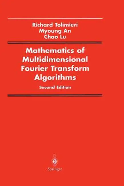 Mathematics of Multidimensional Fourier Transform Algorithms by Richard Tolimieri