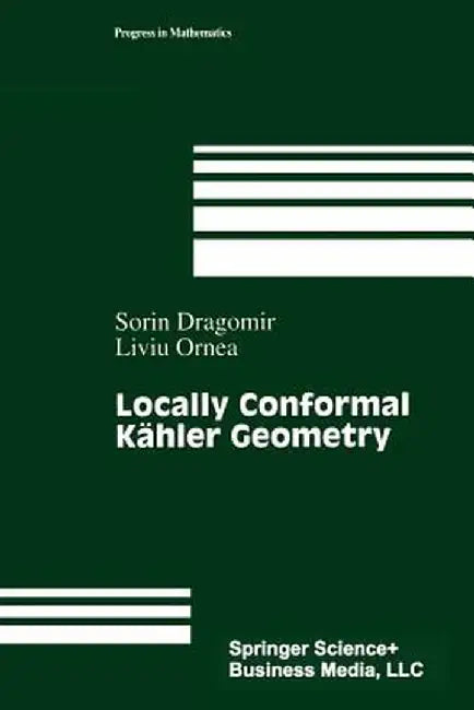 Locally Conformal Kähler Geometry by Sorin Dragomir