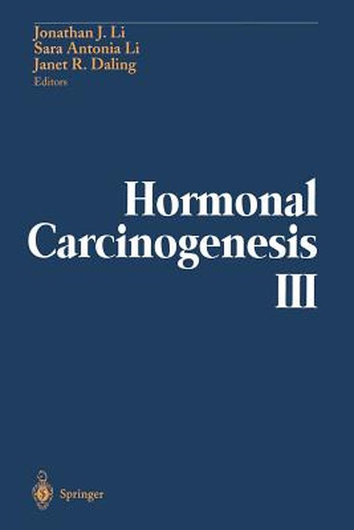 Hormonal Carcinogenesis III: Proceedings of the Third International Symposium by Jonathan J. Li