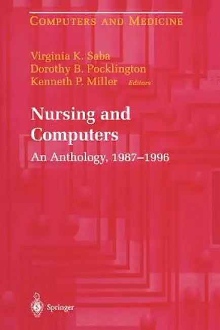 Nursing and Computers: An Anthology, 1987-1996 by Virginia K. Saba