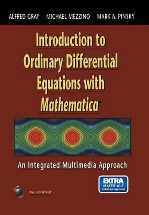 Introduction to Ordinary Differential Equations with Mathematica: An Integrated Multimedia Approach by Alfred Gray