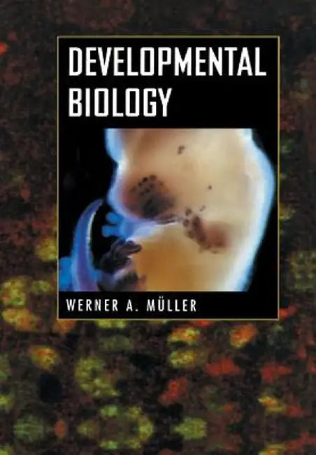 Developmental Biology by Werner A. Müller