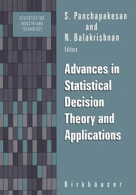 Advances in Statistical Decision Theory and Applications by S. Panchapakesan