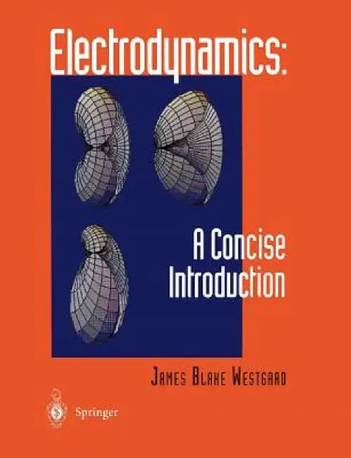 Electrodynamics: A Concise Introduction by James B. Westgard