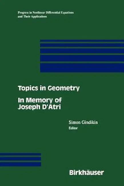 Topics in Geometry: In Memory of Joseph d'Atri by Simon Gindikin