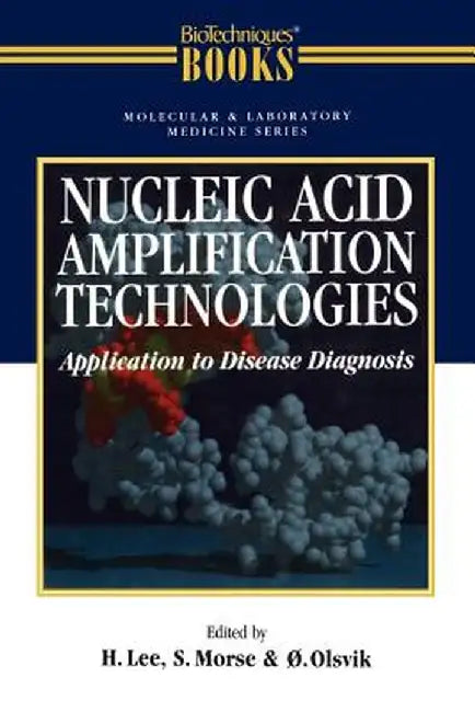 Nucleic Acid Amplification Technologies: Application to Disease Diagnosis by Olsvik