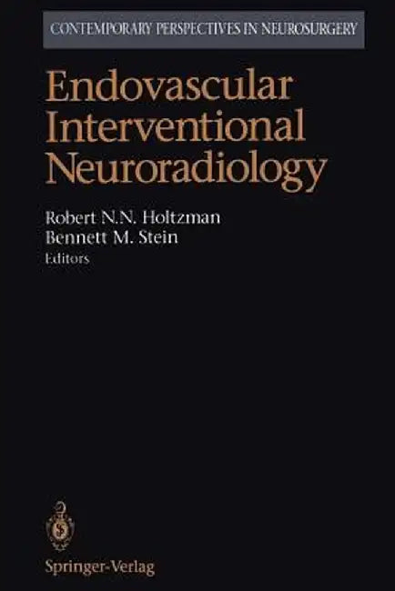 Endovascular Interventional Neuroradiology by H. Winston