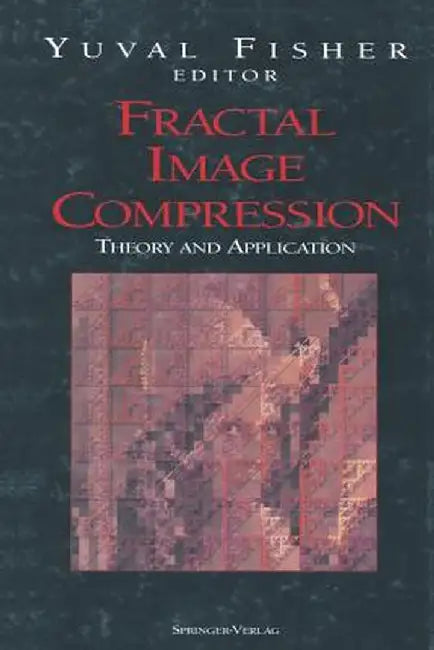 Fractal Image Compression: Theory and Application by Yuval Fisher