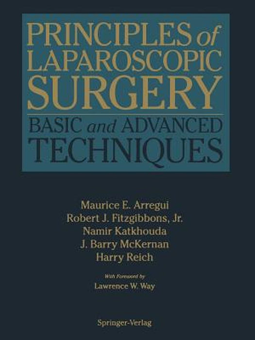 Principles of Laparoscopic Surgery: Basic and Advanced Techniques by Maurice E. Arregui