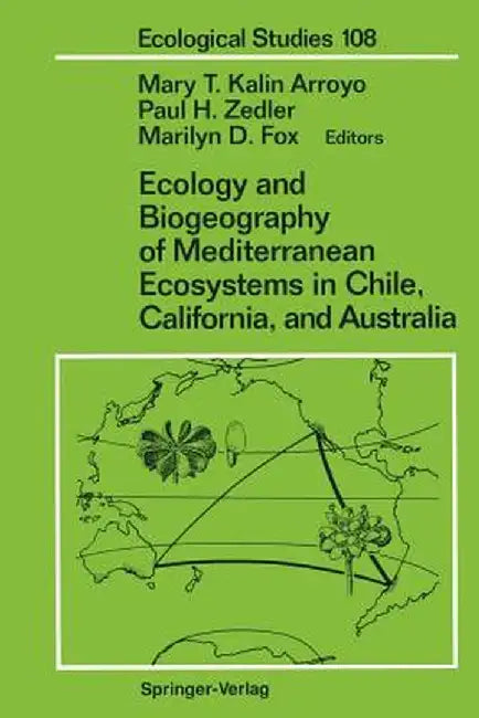 Ecology and Biogeography of Mediterranean Ecosystems in Chile, California, and Australia by Mary T. Kalin Arroyo