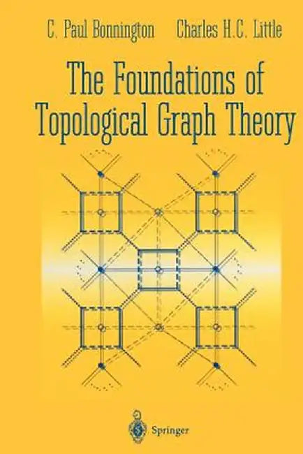 The Foundations of Topological Graph Theory by C. Paul Bonnington