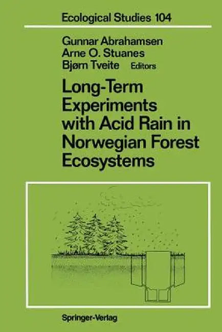 Long-Term Experiments with Acid Rain in Norwegian Forest Ecosystems by Gunnar Abrahamsen