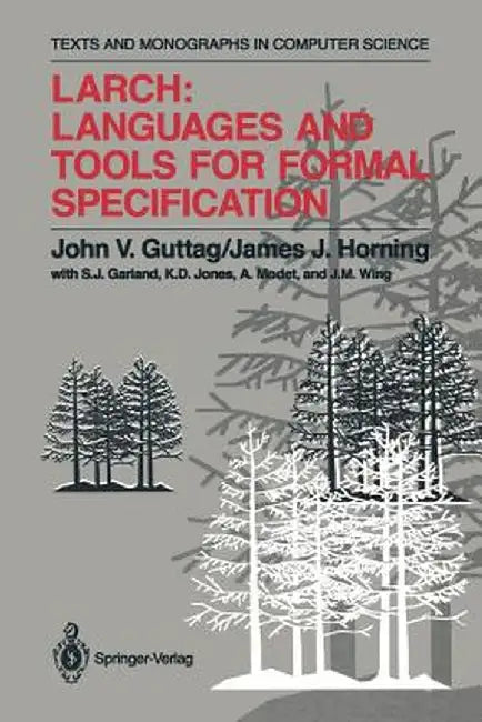 Larch: Languages and Tools for Formal Specification by S. J. Garland