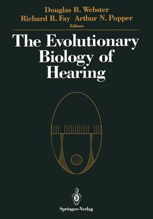 The Evolutionary Biology of Hearing by W. N. Tavolga