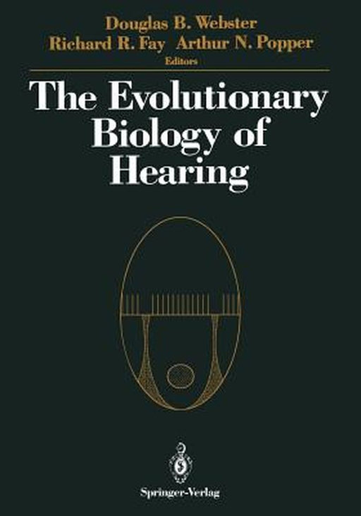 The Evolutionary Biology of Hearing by W. N. Tavolga