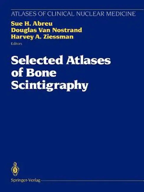 Selected Atlases of Bone Scintigraphy by Sue H. Abreu