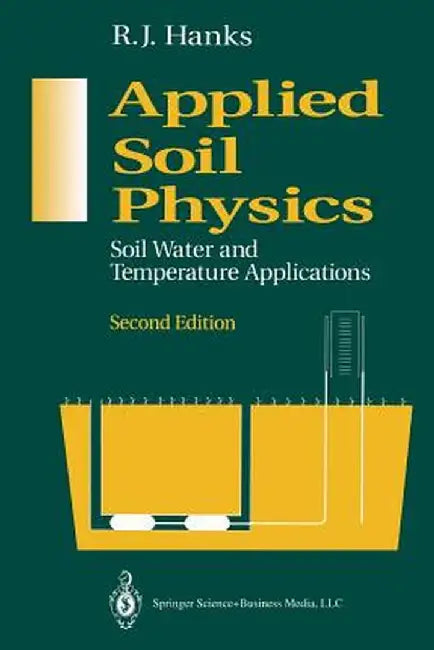 Applied Soil Physics: Soil Water and Temperature Applications by R. J. Hanks