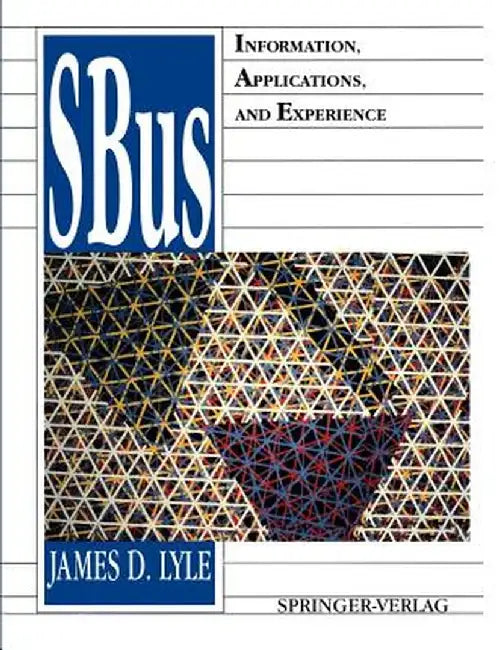 Sbus: Information, Applications, and Experience by James D. Lyle