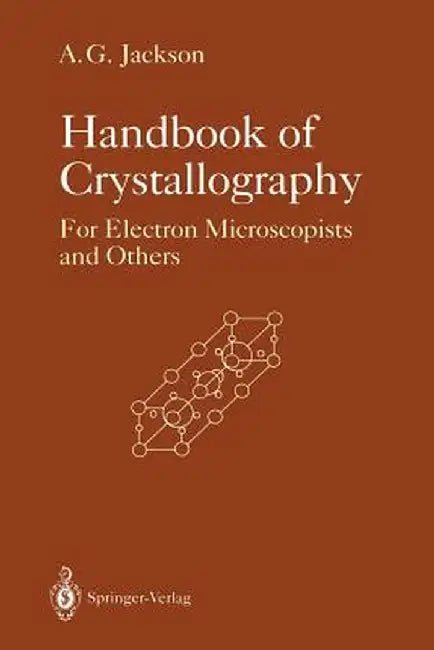 Handbook of Crystallography: For Electron Microscopists and Others by Allen G. Jackson