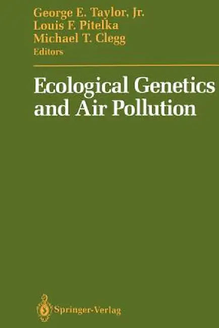 Ecological Genetics and Air Pollution by George E. Jr. Taylor