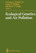Ecological Genetics and Air Pollution by George E. Jr. Taylor
