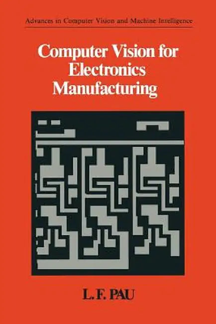 Computer Vision for Electronics Manufacturing by L. F. Pau