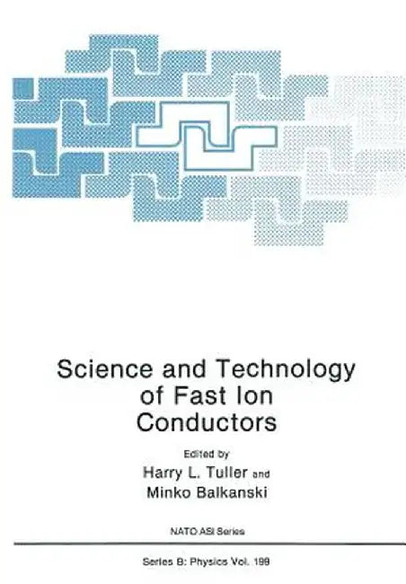 Science and Technology of Fast Ion Conductors by Harry L. Tuller